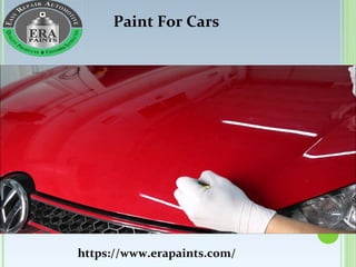 https://www.erapaints.com/
Paint For Cars
 
