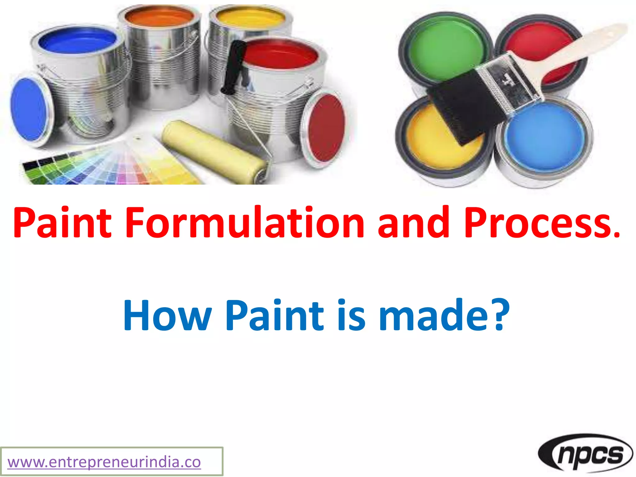 Paint Formulation and Process. How Paint is made? PPT