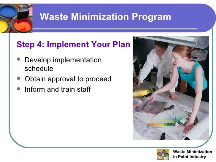 waste minimization Waste minimization extends to every stage of our operations if not managed properly, waste accumulates and can have a long-term negative impact on the. waste minimization Waste minimization extends to every stage of our operations if not managed properly, waste accumulates and can have a long-term negative impact on the.