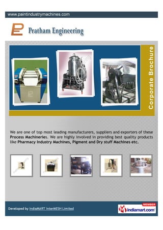 We are one of top most leading manufacturers, suppliers and exporters of these
Process Machineries. We are highly involved in providing best quality products
like Pharmacy Industry Machines, Pigment and Dry stuff Machines etc.
 