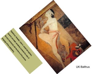 Mysterious,fantastic,solemn,wizardatmosphere,
dynamicandstaticsensitivity(contrasttherulesof
lifeandmechanical)withthethemeoftheprecise
languageoftheoutstanding
UK Balthus
 