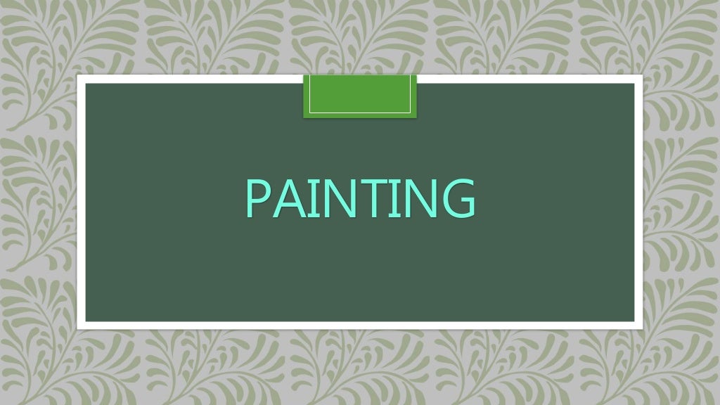 all about Painting (definition, elements, types, styles, history of