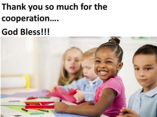Thank you so much for the
cooperation….
God Bless!!!
 