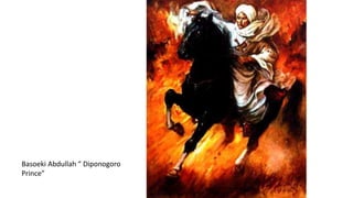 Basoeki Abdullah “ Diponogoro
Prince”
 