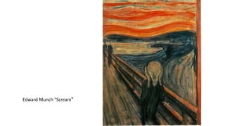 Edward Munch "Scream"
 