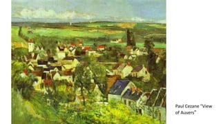 Paul Cezane "View
of Auvers"
 