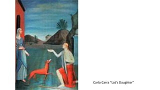 Carlo Carra "Lot's Daughter"
 