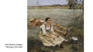Jules Bastien Lepage
“ Resting in the Field
 