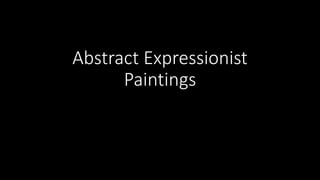 Abstract Expressionist
Paintings
 