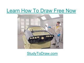 Learn How To Draw Free Now




       StudyToDraw.com
 