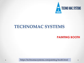 TECHNOMAC SYSTEMS
PAINTING BOOTH
https://technomacsystems.com/painting-booth.html
 