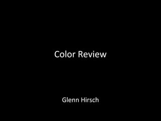 Color Review

Glenn Hirsch

 