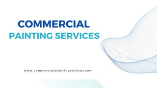 COMMERCIAL
PAINTING SERVICES
w w w . c o m m e r c i a l p a i n t i n g s e r v i c e s . c o m
 