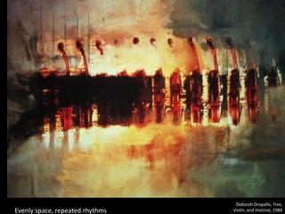 Deborah Oropallo, Tree,
Violin, and Violinist, 1989Evenly space, repeated rhythms
 