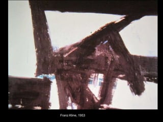Franz Kline, 1953
 
