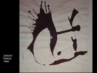 Jackson
Pollock,
1944
 