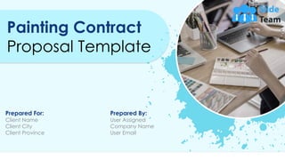 Painting Contract
Proposal Template
Prepared For:
Client Name
Client City
Client Province
Prepared By:
User Assigned
Company Name
User Email
 