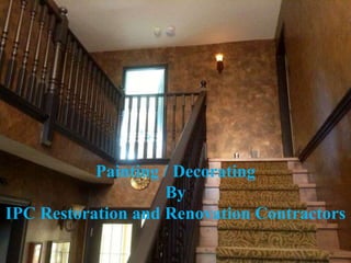 Painting / Decorating
By
IPC Restoration and Renovation Contractors
 