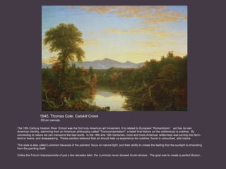 1845. Thomas Cole.  Catskill Creek   Oil on canvas.  The 19th Century  Hudson River School  was the first truly  American ...
