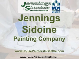 www.HousePaintersInSeattle.com
Jennings
Sidoine
Painting Company
www.HousePaintersInSeattle.com
 