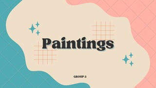 Paintings
Paintings
GROUP3
 