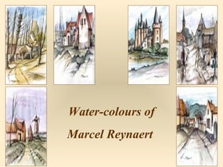 Water-colours of
Marcel Reynaert
 
