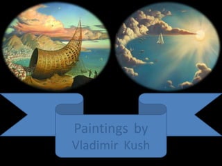 Paintings by
Vladimir Kush
 