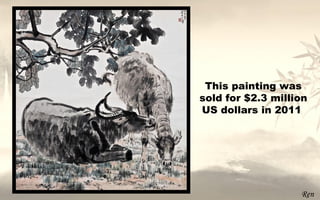 This painting was
sold for $2.3 million
US dollars in 2011




                   Ren
 