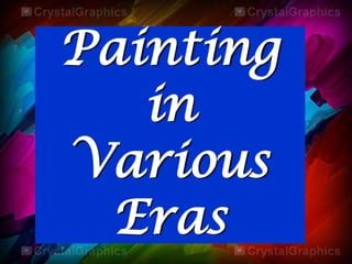 Painting
in
Various
Eras

 