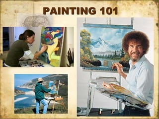 PAINTING 101
 