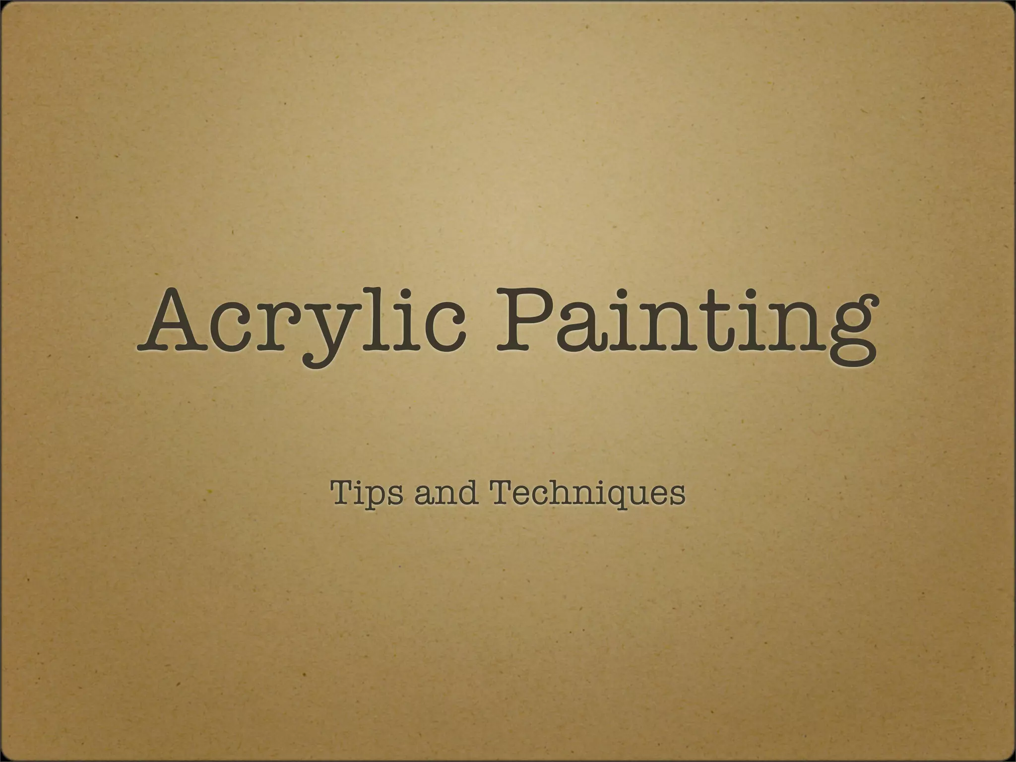 Acrylic Painting
    Tips and Techniques
 