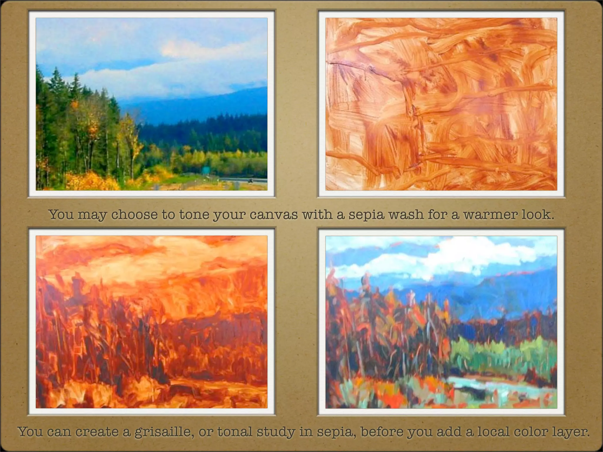 You may choose to tone your canvas with a sepia wash for a warmer look.




You can create a grisaille, or tonal study in sepia, before you add a local color layer.
 