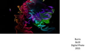 Burns
8x10
Digital Photo
2015
 