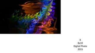 X
8x10
Digital Photo
2015
 