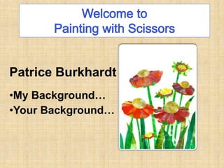 Patrice Burkhardt
•My Background…
•Your Background…
 