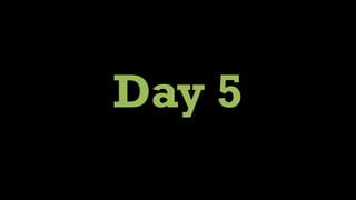 Day 5
 