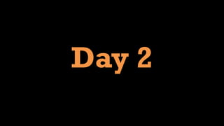Day 2
 