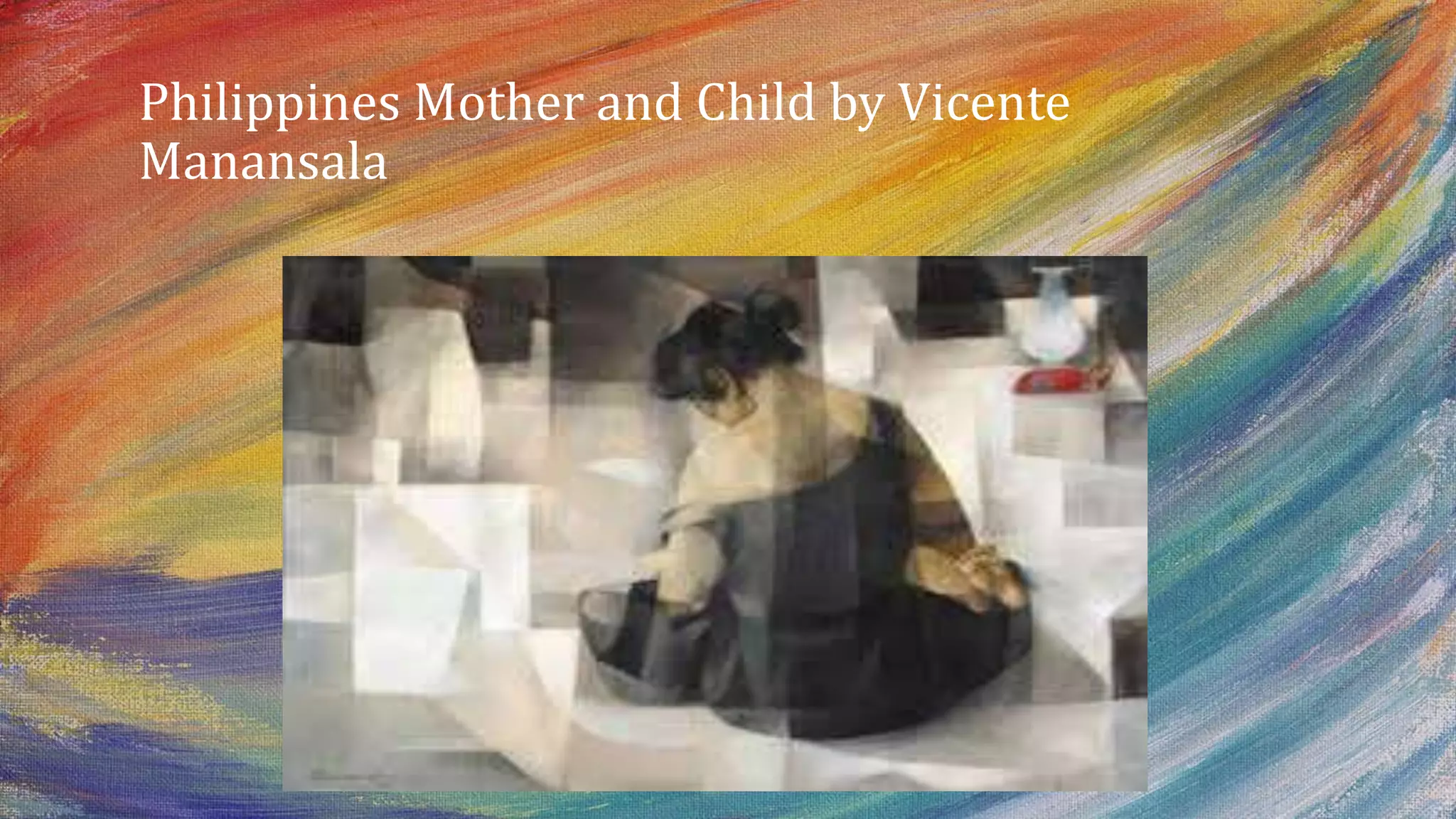 Philippines Mother and Child by Vicente
Manansala
 