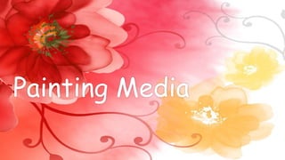 Painting Media
 