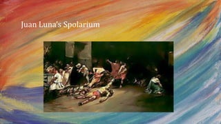 Juan Luna’s Spolarium
 