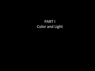 PART I
Color and Light

 