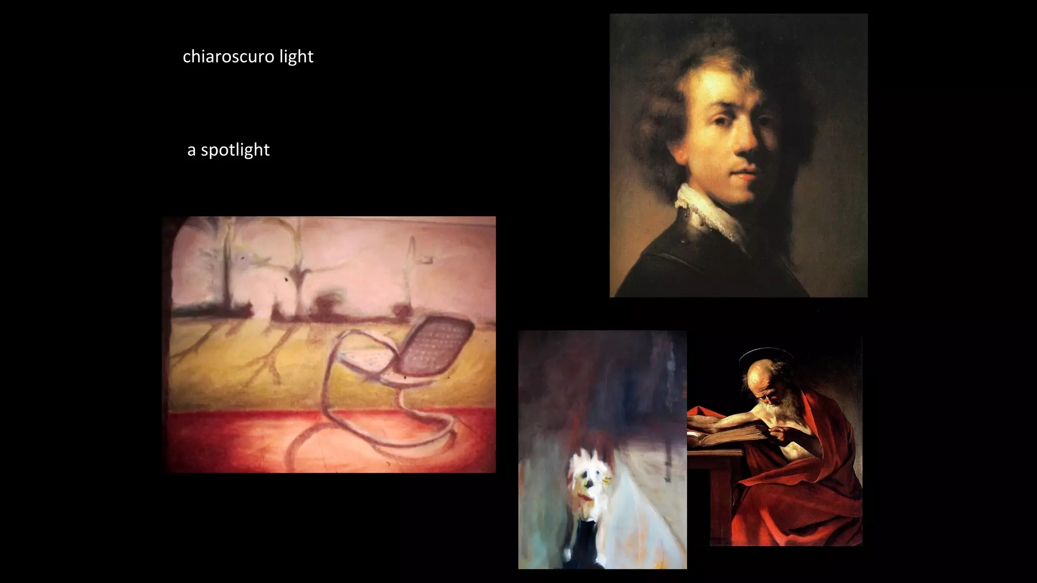 chiaroscuro light
a spotlight
 