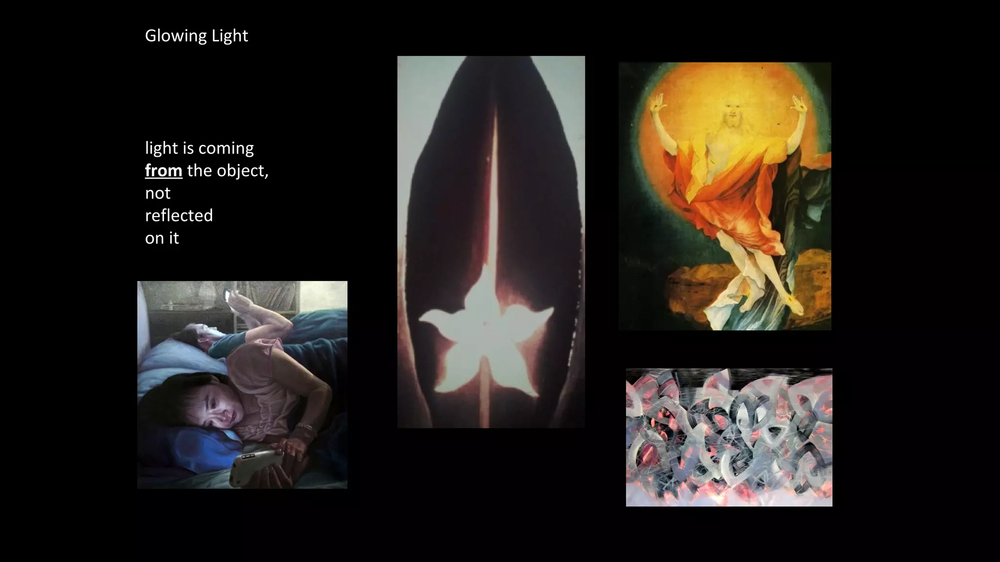 Glowing Light
light is coming
from the object,
not
reflected
on it
 