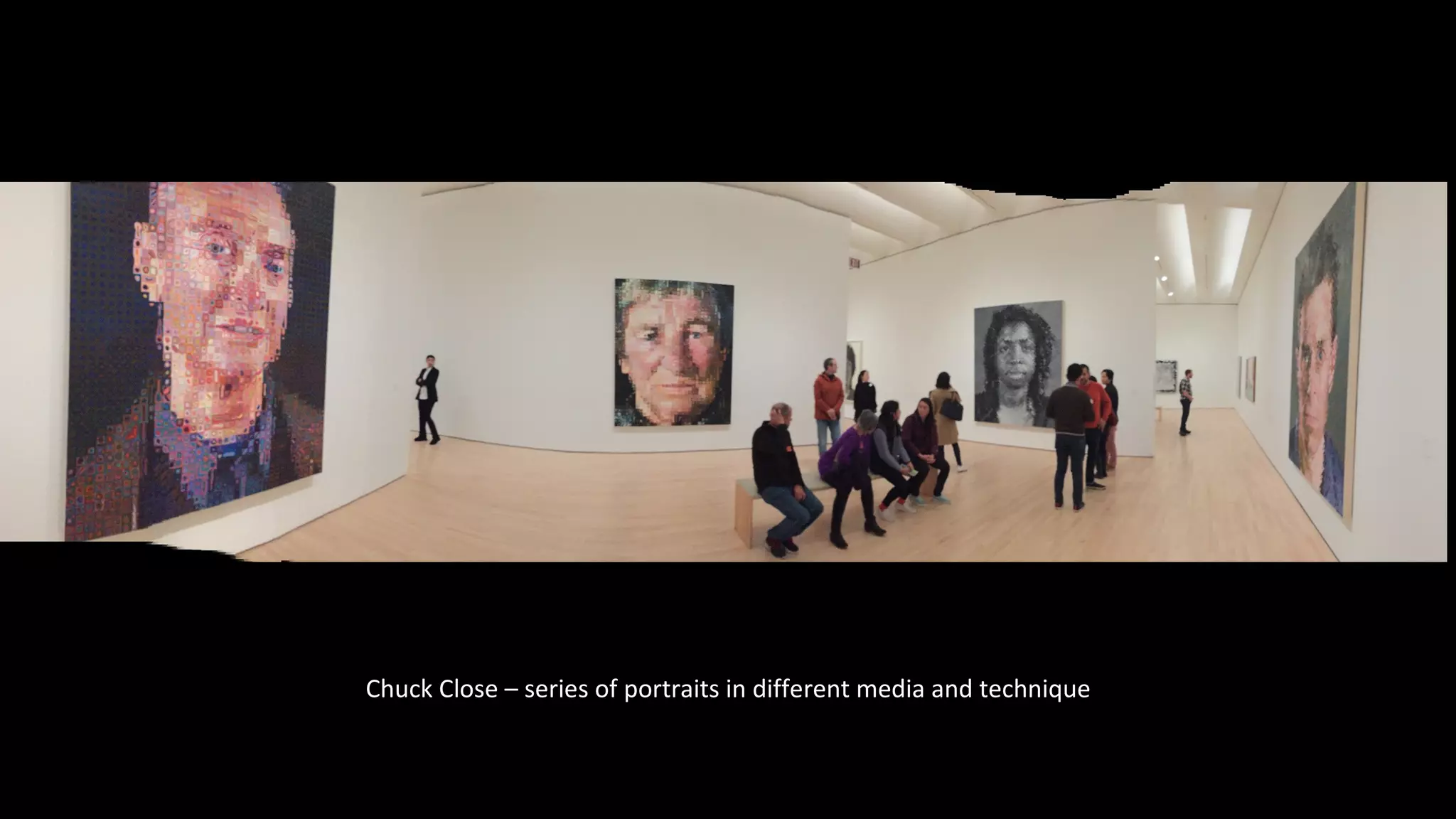 Chuck Close – series of portraits in different media and technique
 