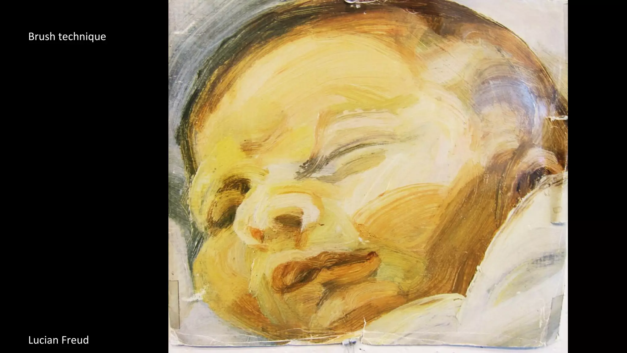 Brush technique
Lucian Freud
 