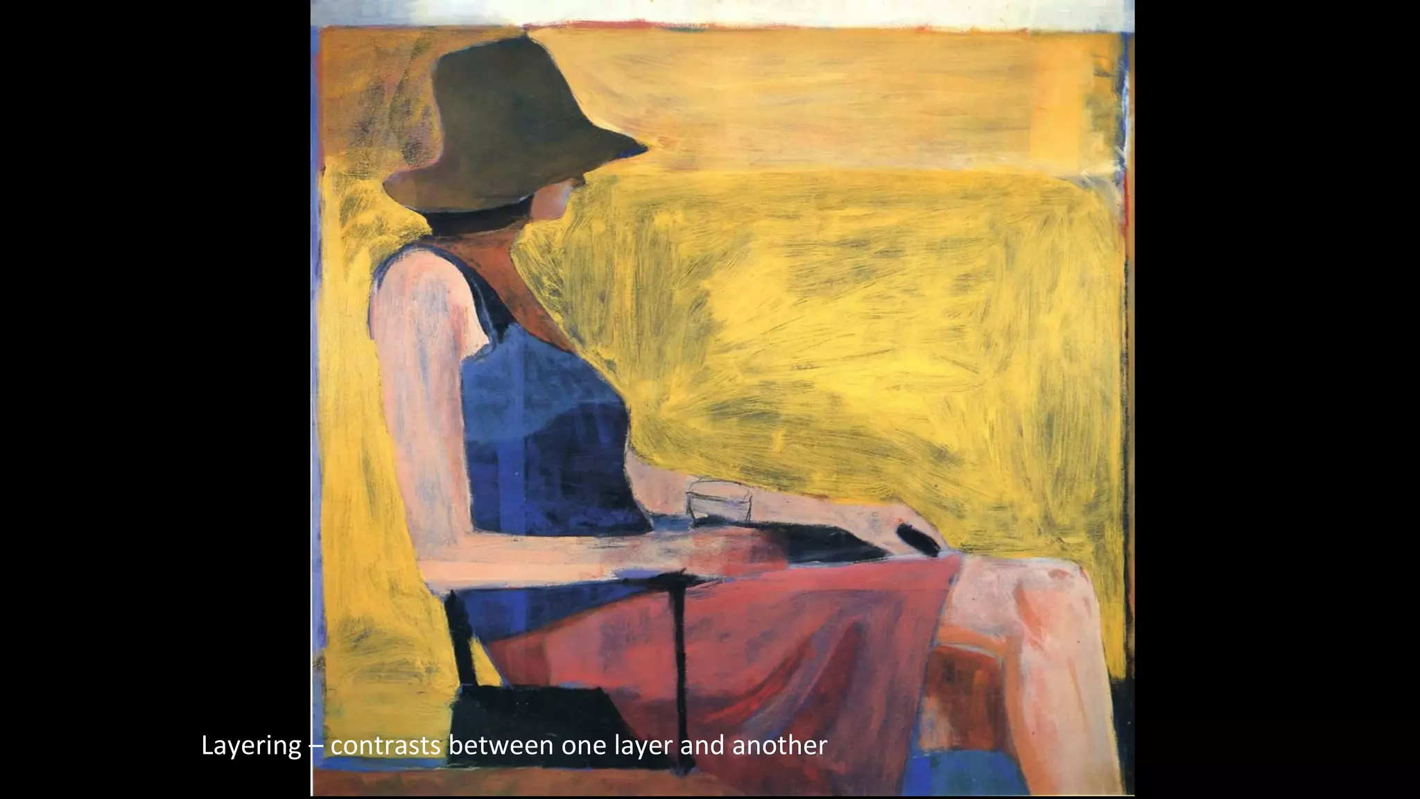 Layering – contrasts between one layer and another
 