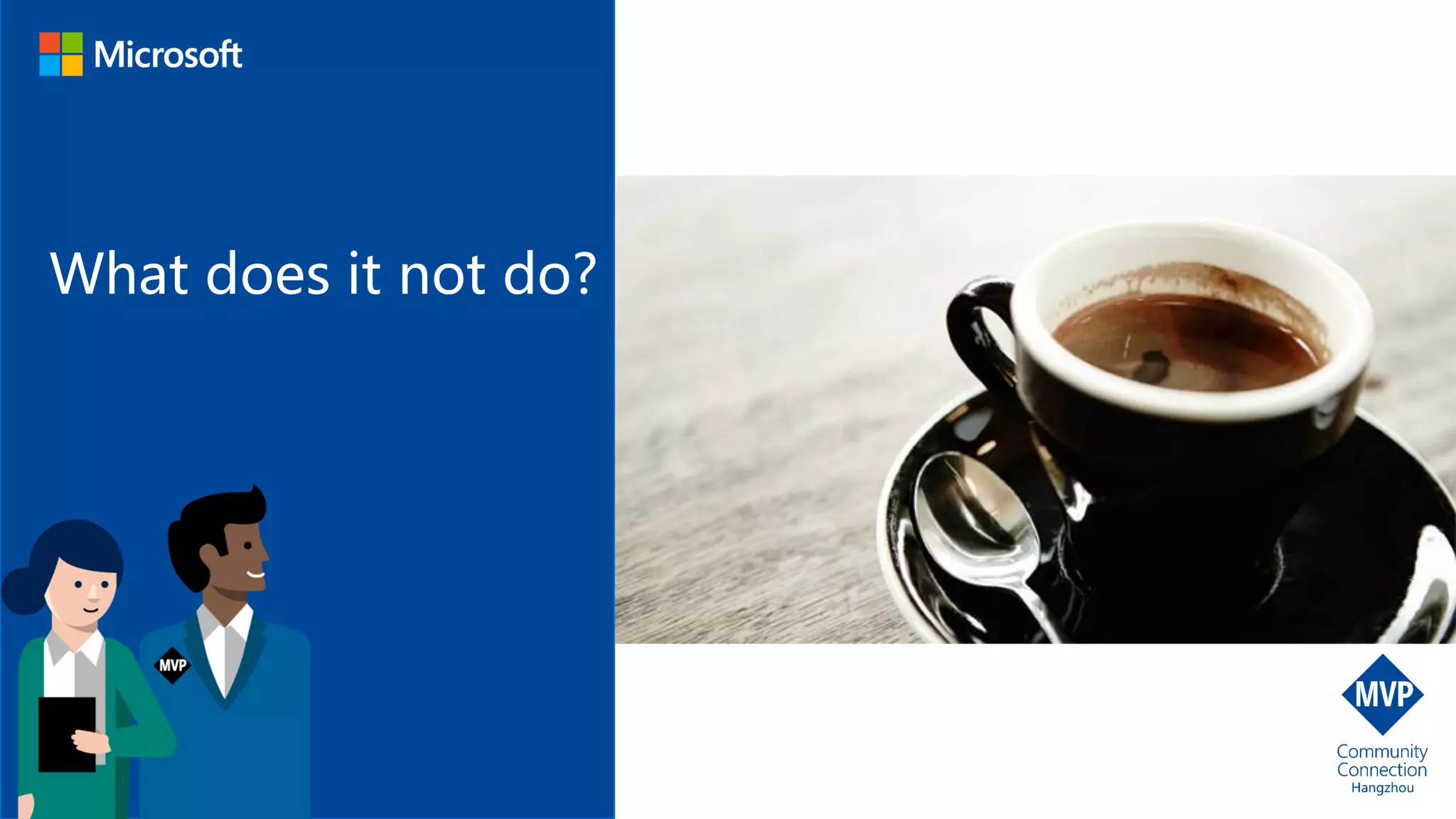 What does it not do?
 