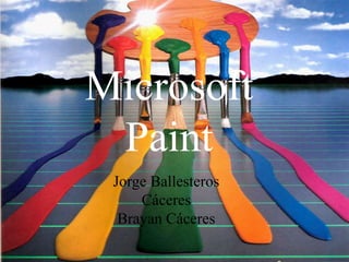 Microsoft
Paint
Jorge Ballesteros
Cáceres
Brayan Cáceres
 