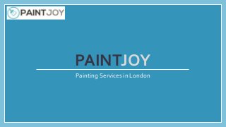 PAINTJOY
Painting Services in London
 