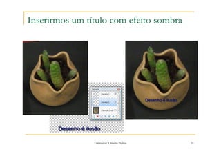 Inserirmos um título com efeito sombra




                Formador: Cláudio Pedras   24
 